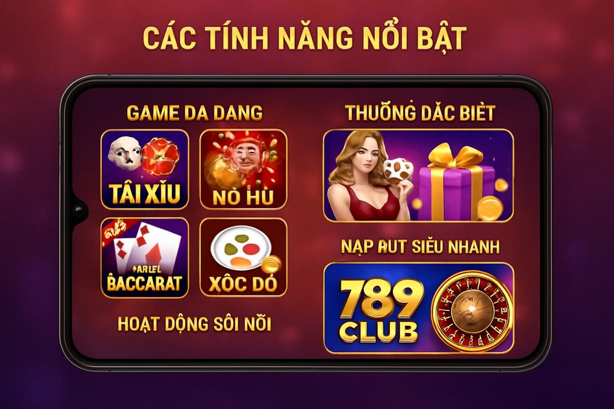 tính năng bảo mật và kho game 789club phiên bản Android mới nhất